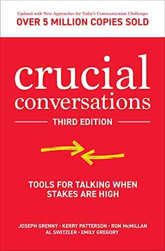 Crucial Conversations: Tools For Talking When Stakes Are High Third Edition