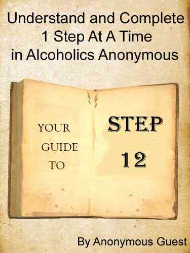 12 Steps Of AA Step 12 Understand And Complete One Step At A Time In Recovery With Alcoholics Anonymous