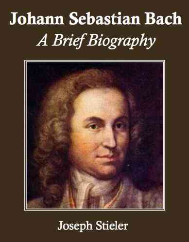 Johann Sebastian Bach: A Brief Biography
