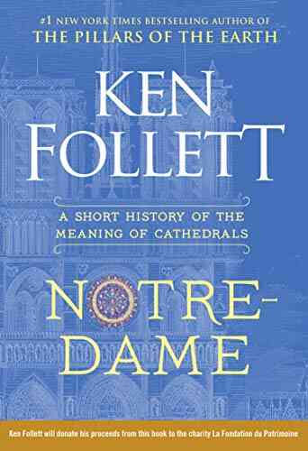 Notre Dame: A Short History Of The Meaning Of Cathedrals