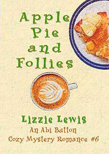 Apple Pie And Follies: An Abi Button Cozy Mystery Romance #6