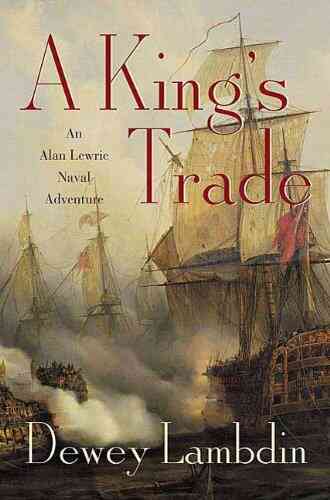 A King S Trade: An Alan Lewrie Naval Adventure (Alan Lewrie Naval Adventures 13)