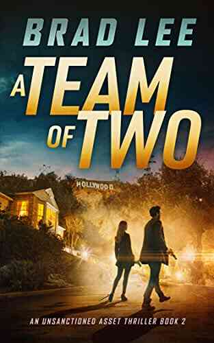 A Team Of Two: An Unsanctioned Asset Thriller 2 (The Unsanctioned Asset Series)