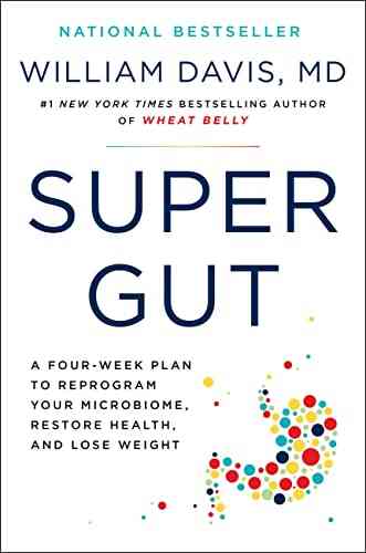 Super Gut: A Four Week Plan To Reprogram Your Microbiome Restore Health And Lose Weight