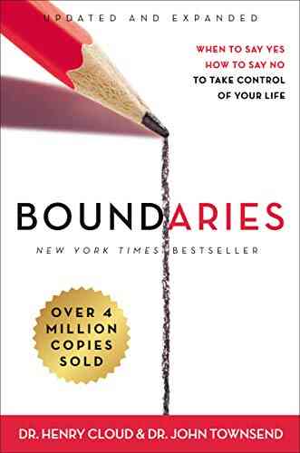 Boundaries Updated And Expanded Edition: When To Say Yes How To Say No To Take Control Of Your Life