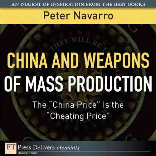 China And Weapons Of Mass Production: The China Price Is The Cheating Price (FT Press Delivers Elements)