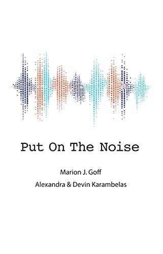 Put On The Noise Marion J Goff