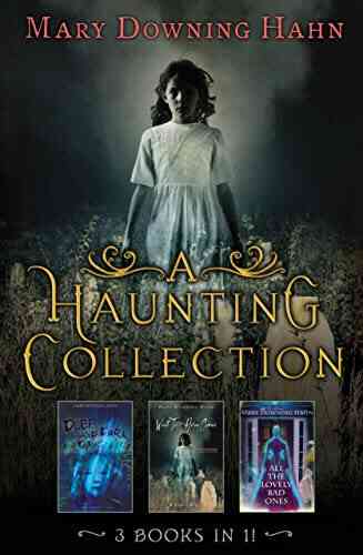 A Haunting Collection By Mary Downing Hahn: Deep And Dark And Dangerous All The Lovely Bad Ones And Wait Till Helen Comes