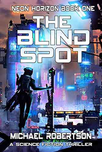 The Blind Spot: A Science Fiction Thriller (Neon Horizon 1)