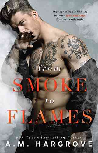 From Smoke To Flames: A Stand Alone Enemies To Lovers Single Parent Romance (A West Brothers Novel 3)
