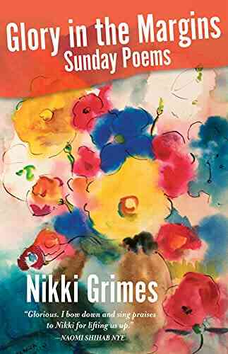 Glory In The Margins: Sunday Poems