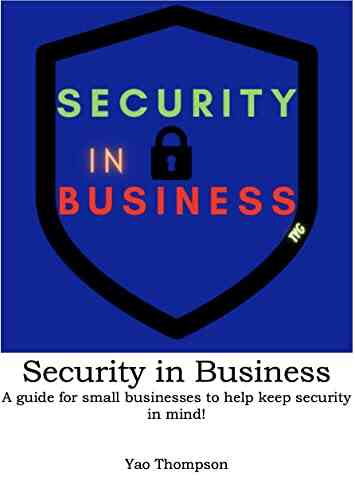 Security In Business: A Guide For Small Businesses To Help Keep Security In Mind