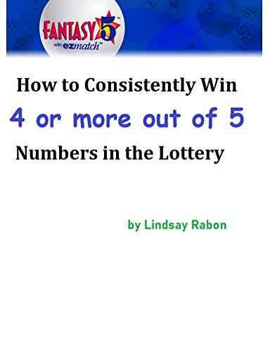 How To Consistently Win 4 Or More Out Of 5 Numbers In The Lottery