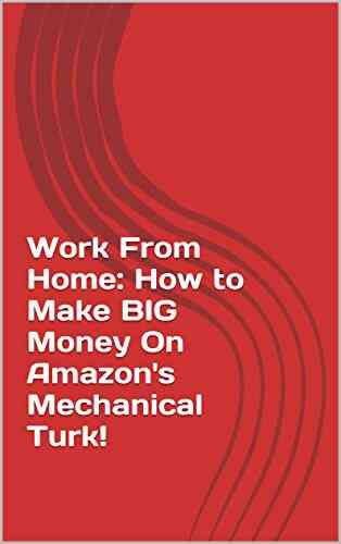 Work From Home: How To Make BIG Money On Amazon S Mechanical Turk