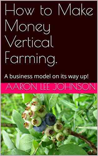 How To Make Money Vertical Farming : A Business Model On Its Way Up