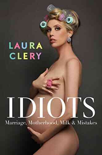 Idiots: Marriage Motherhood Milk Mistakes