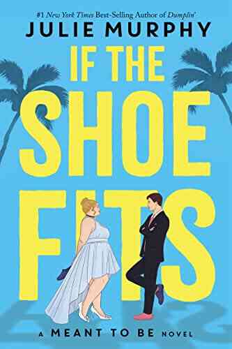 If The Shoe Fits: A Meant To Be Novel