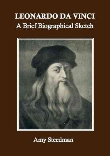 Leonardo Da Vinci: A Brief Biographical Sketch (Annotated)