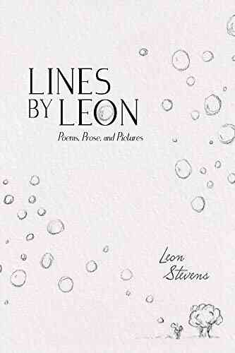 Lines By Leon: Poems Prose And Pictures