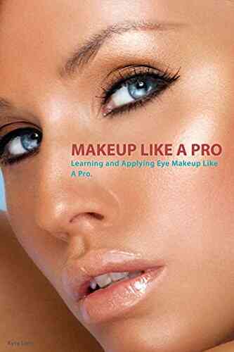 Makeup Like A Pro:: Learning And Applying Eye Makeup Like A Pro