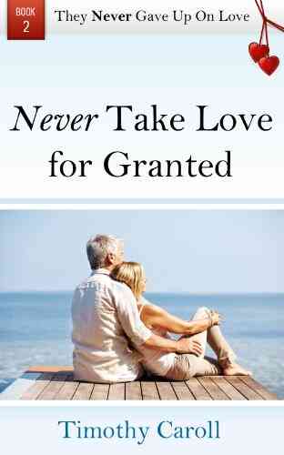 Never Take Love For Granted (They Never Gave Up On Love)