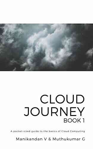 Cloud Journey: A Pocket Sized Guide To The Basics Of Cloud Computing