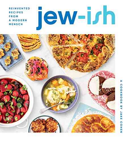 Jew Ish: A Cookbook: Reinvented Recipes From A Modern Mensch