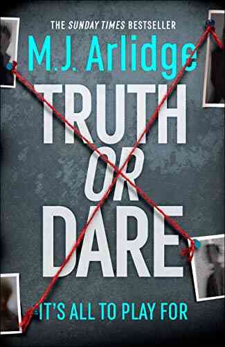 Truth Or Dare: A Relentless Page Turner From The Master Of The Killer Thriller
