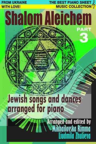 Shalom Aleichem Part 3 Piano Sheet Music Collection (Jewish Songs And Dances Arranged For Piano)