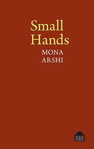 Small Hands (Pavilion Poetry) Mona Arshi
