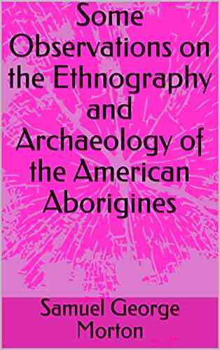 Some Observations On The Ethnography And Archaeology Of The American Aborigines