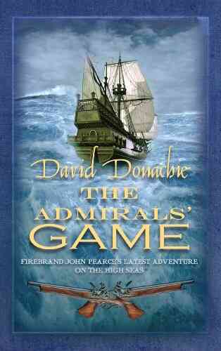 The Admirals Game: The Action Packed Maritime Adventure (John Pearce 5)