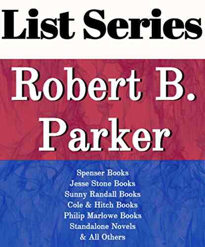 ROBERT B PARKER: READING ORDER: SPENSER JESSE STONE SUNNY RANDALL COLE HITCH PHILIP MARLOWE STANDALONE NOVELS BY ROBERT B PARKER