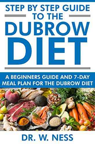 Step By Step Guide To The Dubrow Diet: A Beginners Guide And 7 Day Meal Plan For The Dubrow Diet