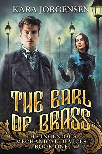 The Earl Of Brass (The Ingenious Mechanical Devices 1)