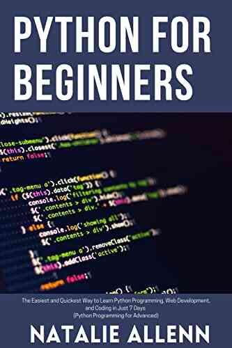 Python For Beginners: The Easiest And Quickest Way To Learn Python Programming Web Development And Coding In Just 7 Days Python Programming For Advanced