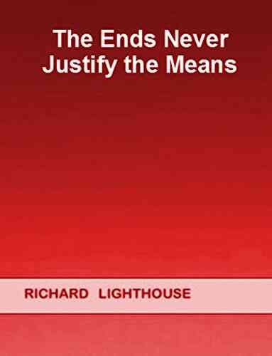 The Ends Never Justify The Means