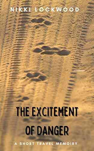 The Excitement Of Danger: A Short Travel Memoir