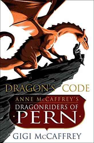 Dragon S Code: Anne McCaffrey S Dragonriders Of Pern (Pern: The Dragonriders Of Pern)