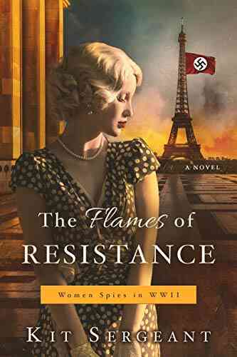 The Flames Of Resistance (Women Spies In World War II 2)