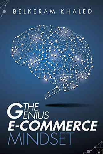 The Genius E Commerce Mindset: Grow Your ECommerce Business Learn The Best Mindset To Win The Digital Marketing Game