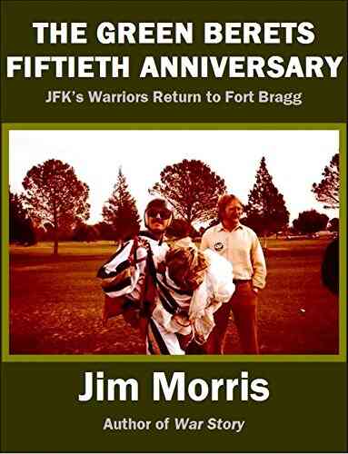 The Green Berets Fiftieth Anniversary: JFK S Warriors Return To Fort Bragg