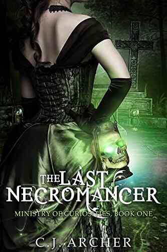 The Last Necromancer (The Ministry of Curiosities 1)