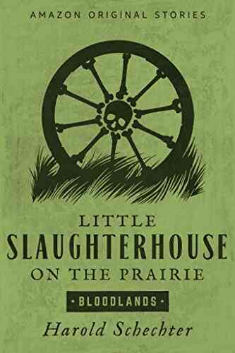 Little Slaughterhouse On The Prairie (Bloodlands Collection)