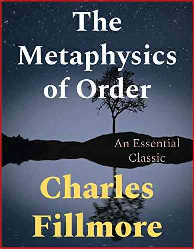 The Metaphysics Of Order Charles Fillmore