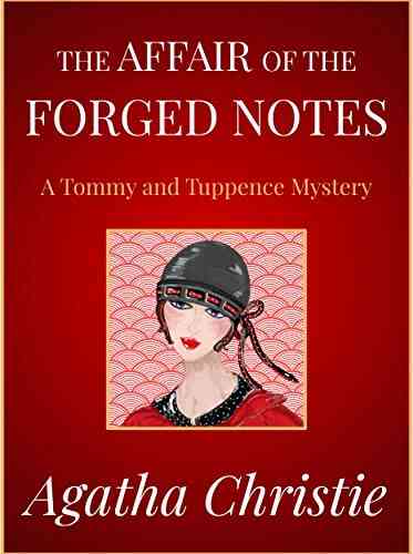 The Affair Of The Forged Notes: A Tommy And Tuppence Mystery
