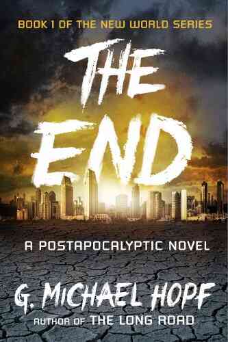 The End: A Postapocalyptic Novel (The New World 1)