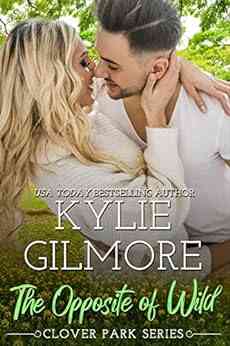 The Opposite Of Wild: A Second Chance Small Town Romance (Clover Park 1)