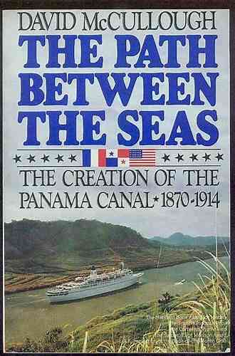 The Path Between The Seas: The Creation Of The Panama Canal 1870 1914