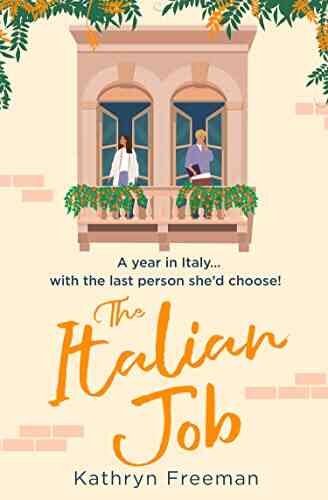 The Italian Job: The Perfect Escape To Italy And The Most Feel Good Fake Relationship Romantic Comedy Of 2022 (The Kathryn Freeman Romcom Collection 6)